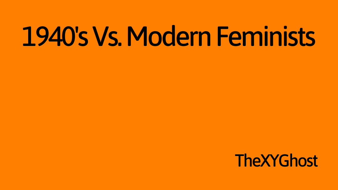 1940's Vs. Modern Feminists