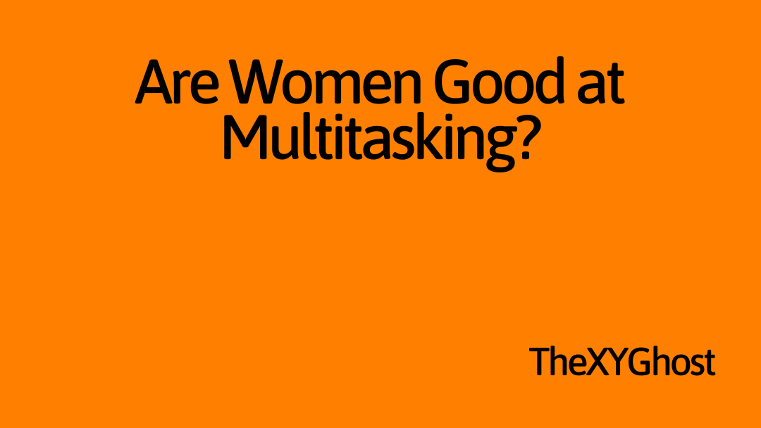 Are Women Good at Multitasking?