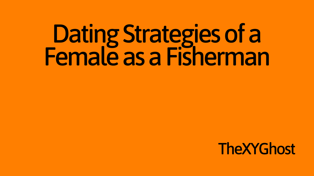 Dating Strategies of a Female as a Fisherman