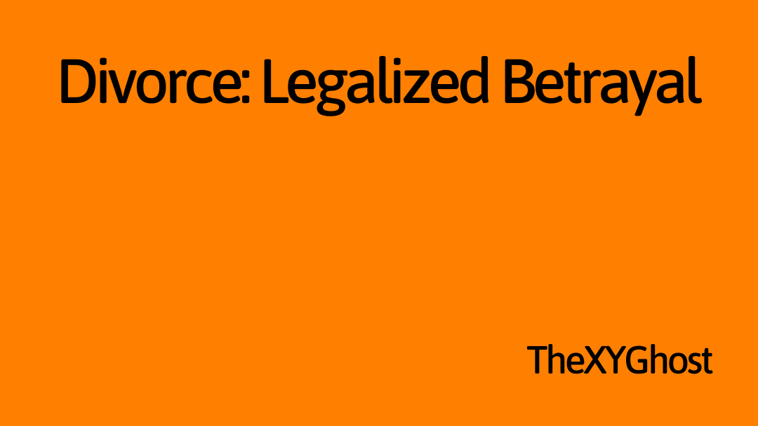 Divorce: Legalized Betrayal