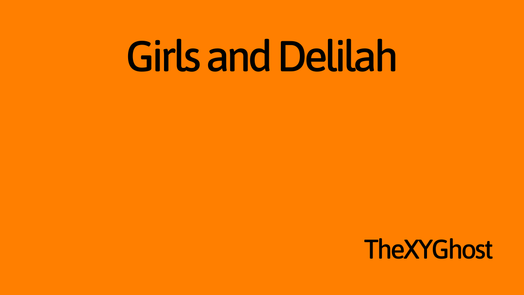Girls and Delilah