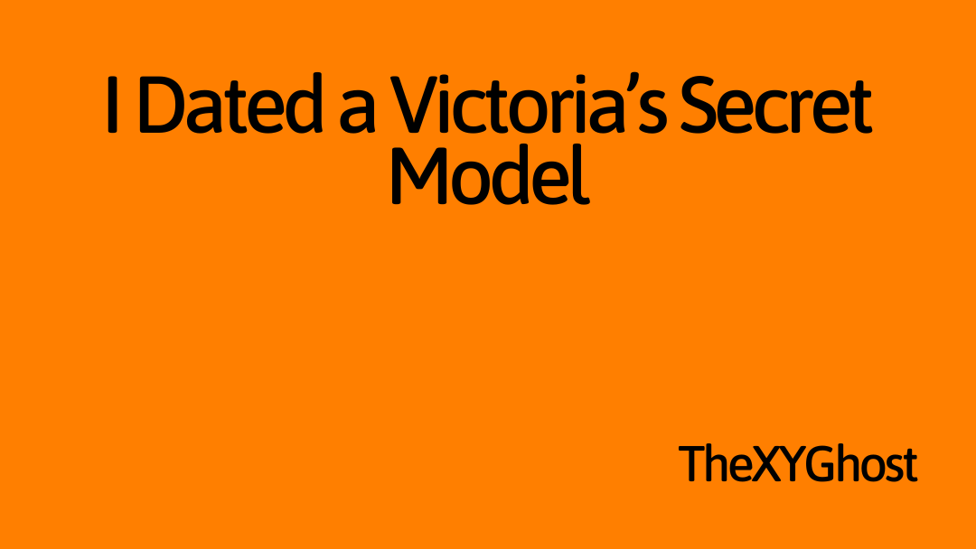 I Dated a Victoria’s Secret Model