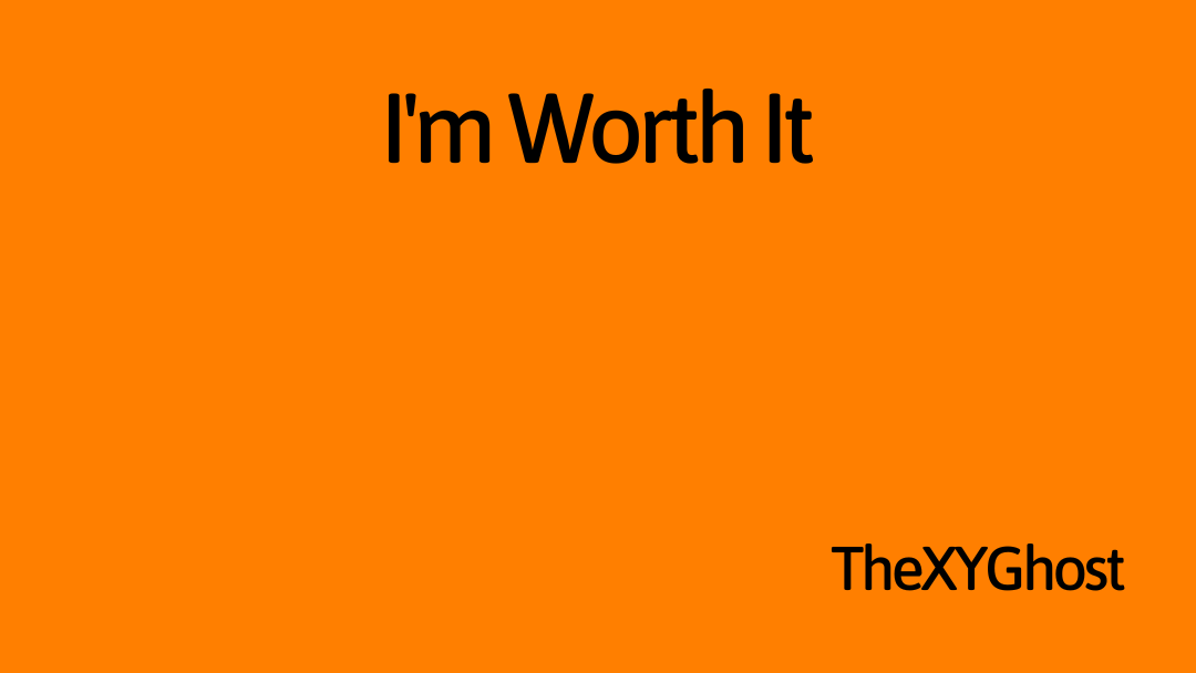 I'm Worth It