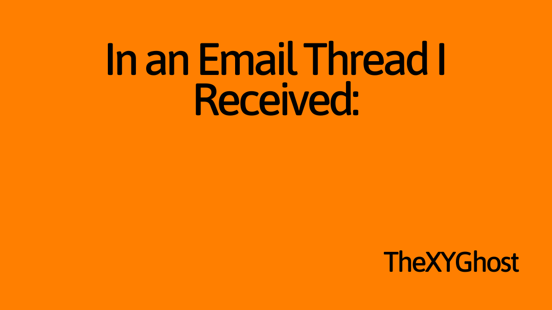 In an Email Thread I Received: