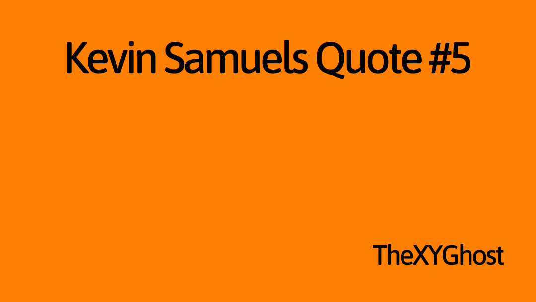 Kevin Samuels Quote #5