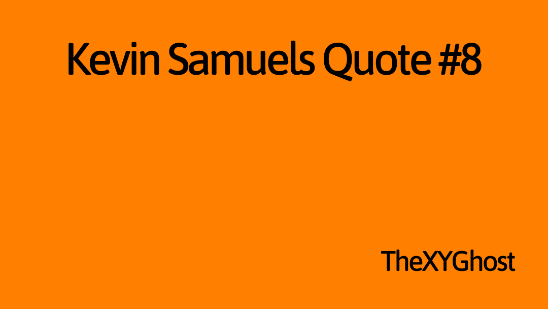 Kevin Samuels Quote #8