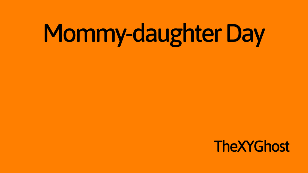 Mommy / Daughter Day