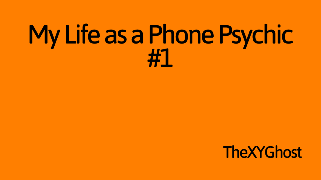 My Life as a Phone Psychic #1
