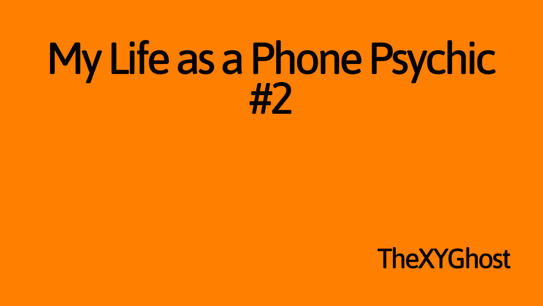 My Life as a Phone Psychic #2