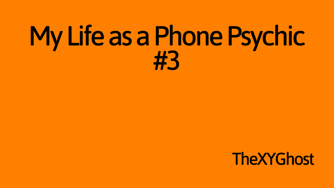 My Life as a Phone Psychic #3