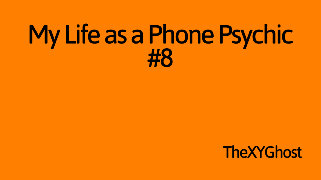 My Life as a Phone Psychic #8