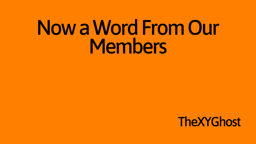 Now a Word From Our Members