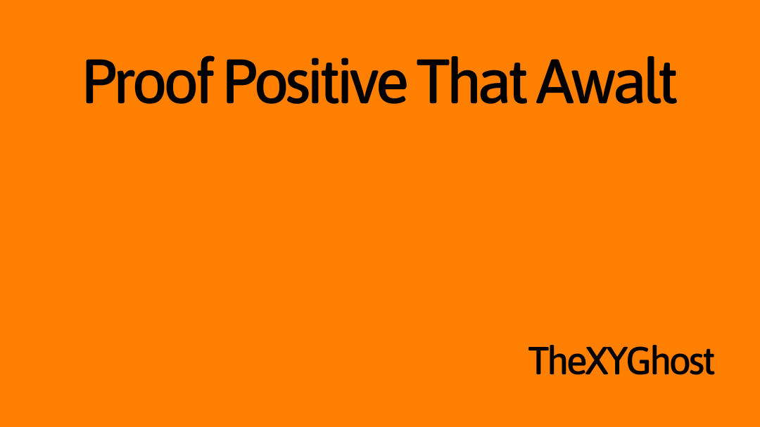 Proof Positive That Awalt