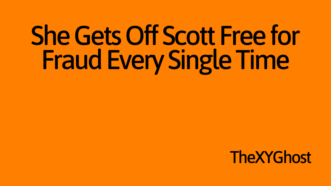She Gets Off Scott Free for Fraud Every Single Time