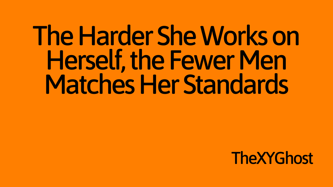 The Harder She Works on Herself, the Fewer Men Matches Her Standards