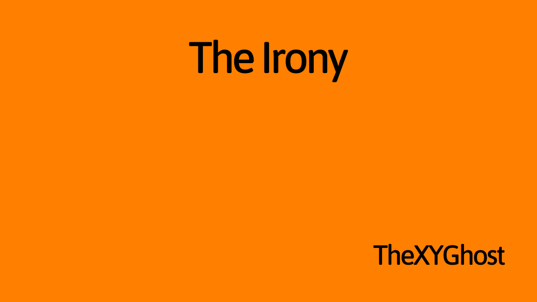 The Irony