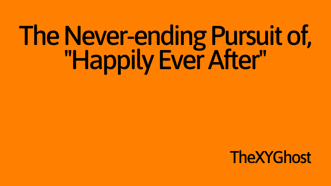 The Never-ending Pursuit of, 