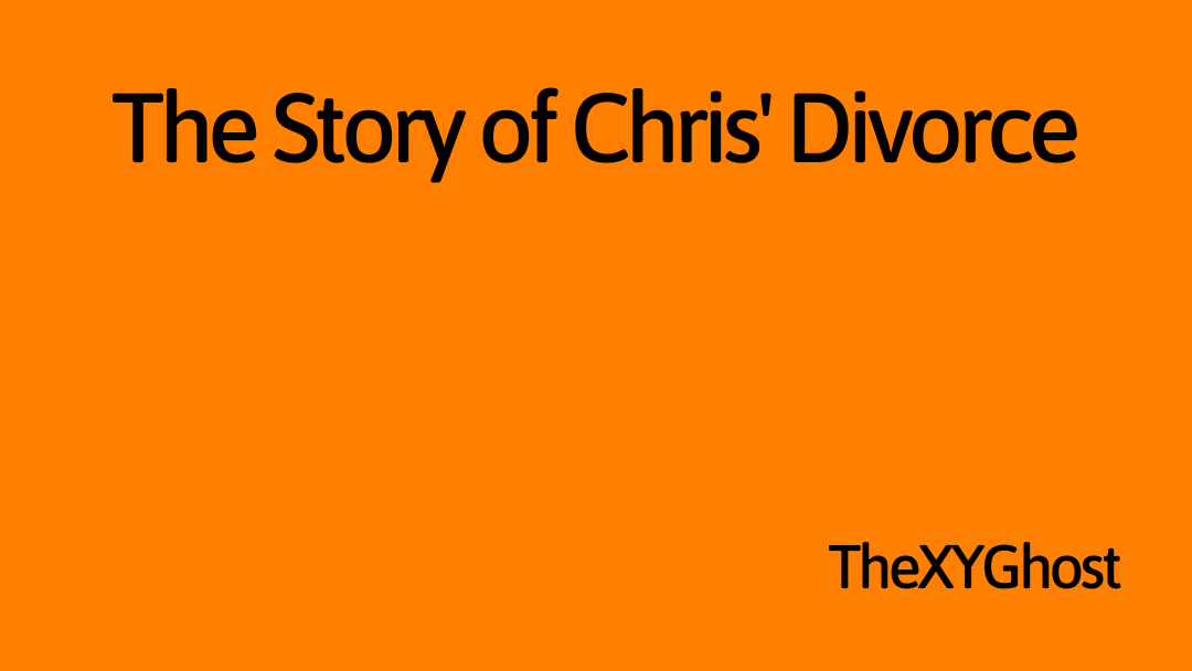 The Story of Chris' Divorce