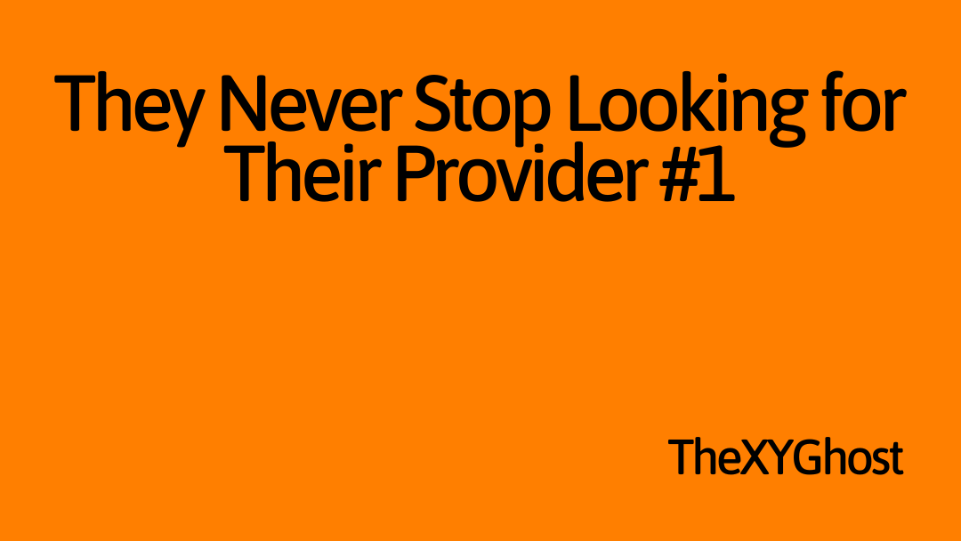 They Never Stop Looking for Their Provider #1