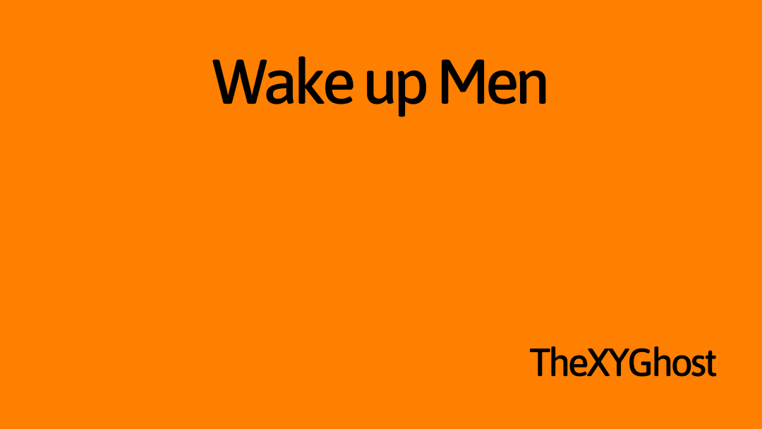 Wake up Men