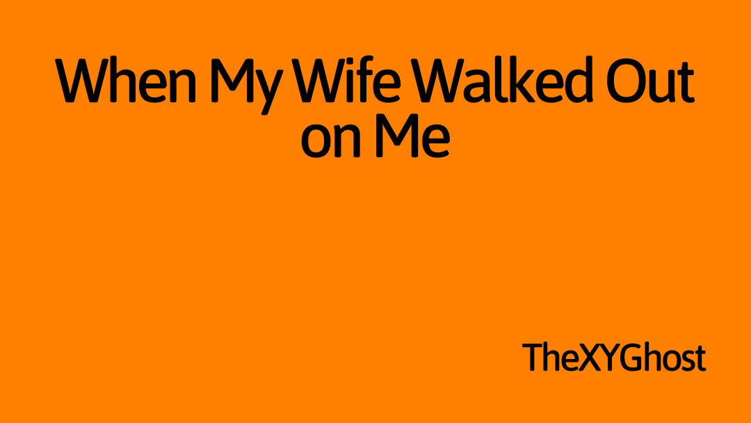 When My Wife Walked Out on Me