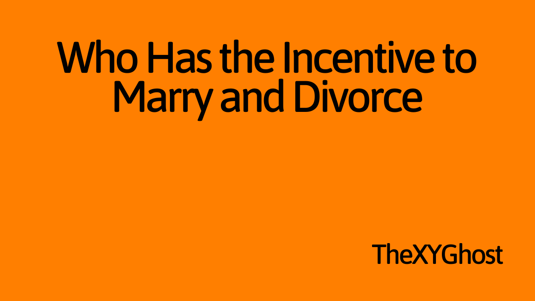 Who Has the Incentive to Marry and Divorce