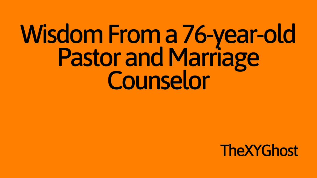 Wisdom From a 76-year-old Pastor and Marriage Counselor