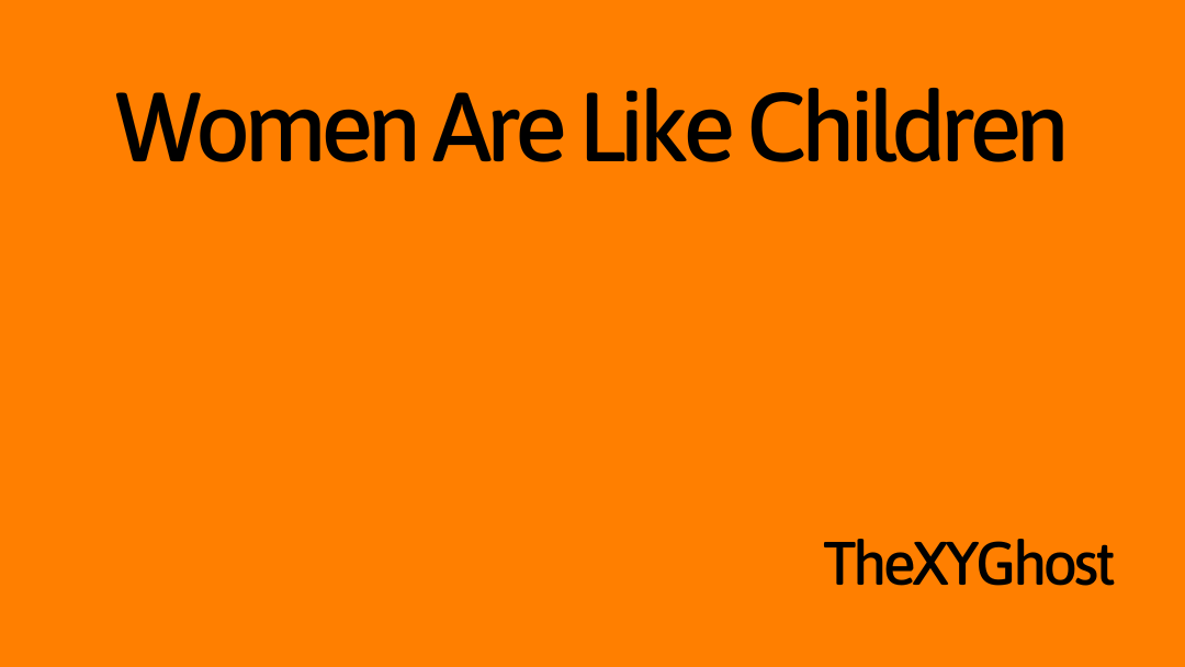 Women Are Like Children