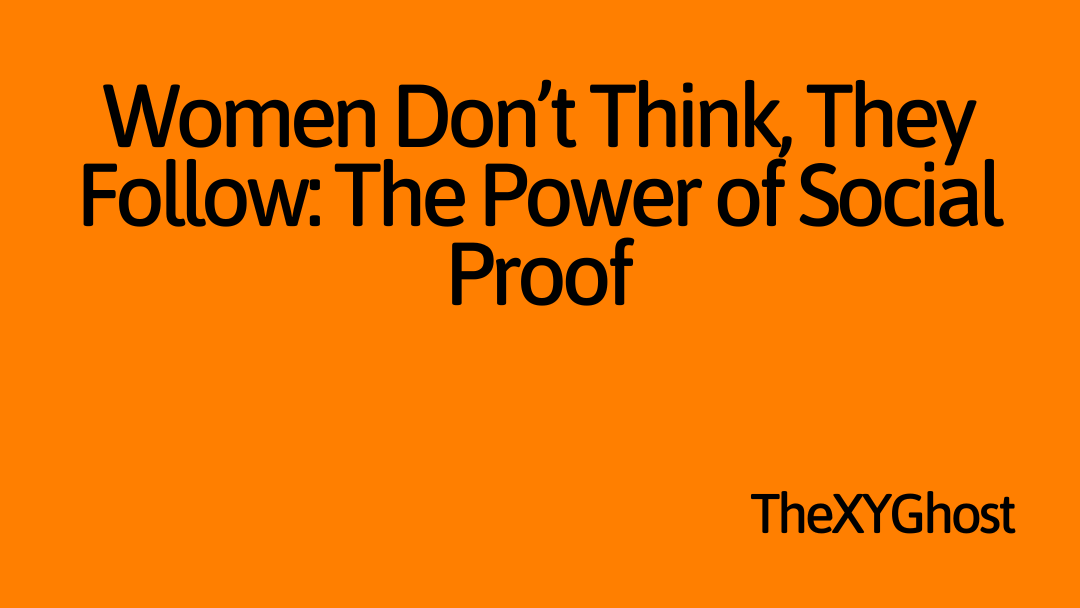 Women Don’t Think, They Follow: The Power of Social Proof