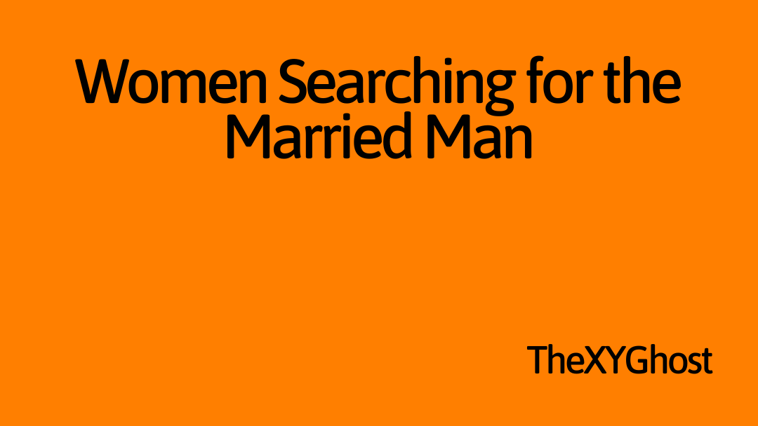 Women Searching for the Married Man