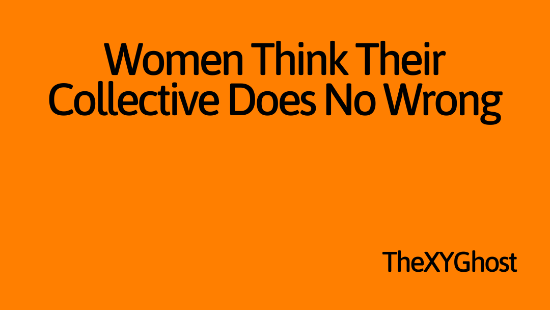 Women Think Their Collective Does No Wrong