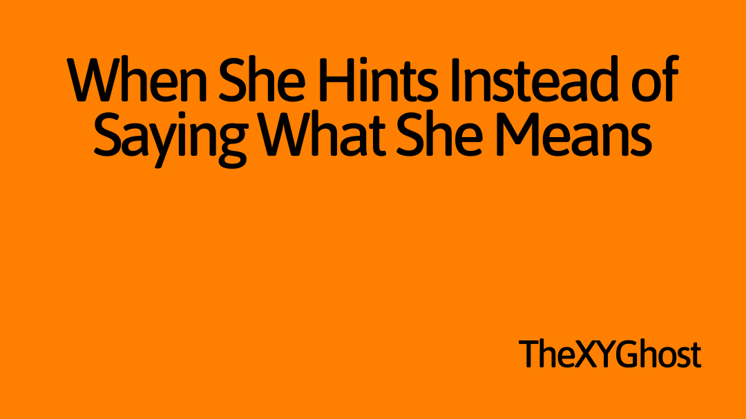 When She Hints Instead of Saying What She Means